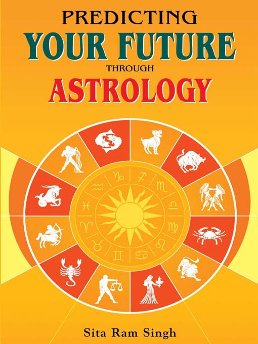 Title details for Predicting Your Future through Astrology by Sita Ram Singh - Available